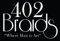 402 Braids | Where Hair is Art : Nebraska's First Braids ONLY Shop